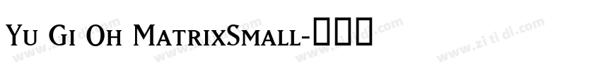 Yu Gi Oh MatrixSmall字体转换
